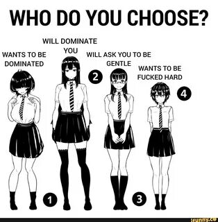 WHO DO YOU CHOOSE? WILL DOMINATE YOU WANTS TO BE WILL ASK YOU TO BE WANTS TO BE 