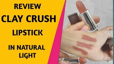 CLAY CRUSH LIPSTICK REVIEW IN NATURAL LIGHT MAYBELLINE CREAM
