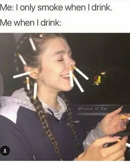 I only smoke when I drink - Album on Imgur