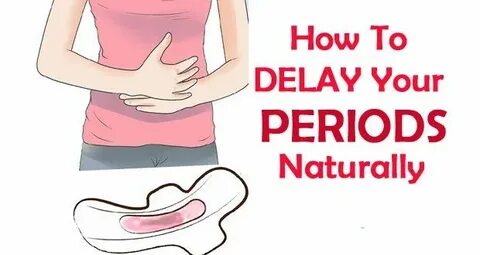 How To Delay Period - How To Delay Periods Naturally For A W