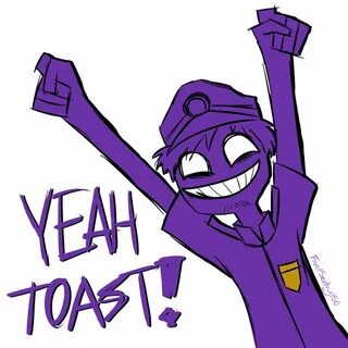 Yeah Toast!! Purple guy, Fnaf, Fnaf funny