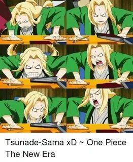 Tsunade-Sama xD One Piece the New Era Meme on ME.ME