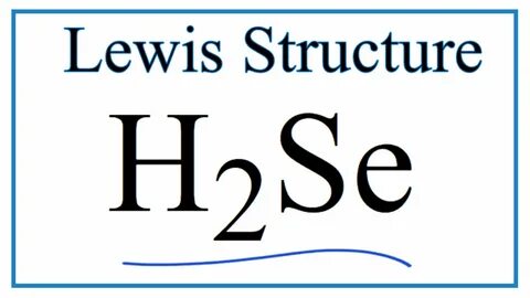 H2Se Lewis Structure - How to Draw the Dot Structure for H2S