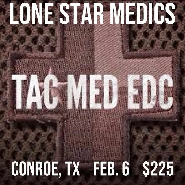 May be an image of text that says 'LONE STAR MEDICS Tac MED EDC CONROE, TX FEB.6 $225'. 