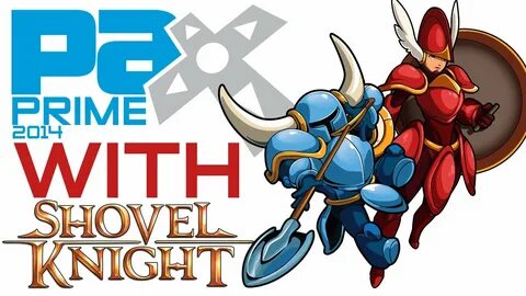 PAX Prime 2014 WITH Shovel Knight and Shield Knight (Shovel 