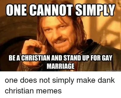 ONE CANNOT SIMPLY BEACHRISTIAN AND STANDUP FOR GAY MARRIAGE 