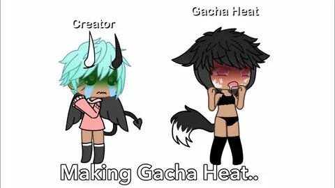 Making Gacha Heat..- - YouTube