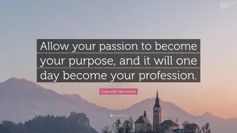 Gabrielle Bernstein Quote: "Allow your passion to become you