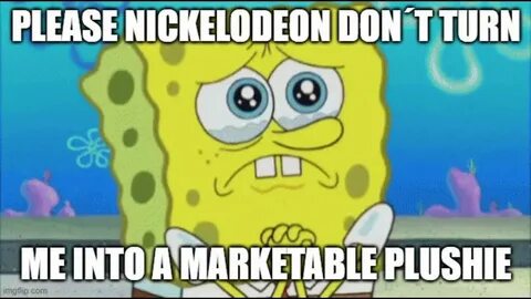 Please Nickelodeon don`t turn me into a marketable plushie (