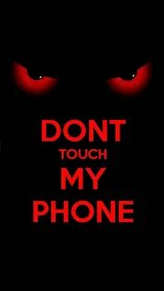 Download Dont touch my phone wallpaper by 4RedCyber now. Bro