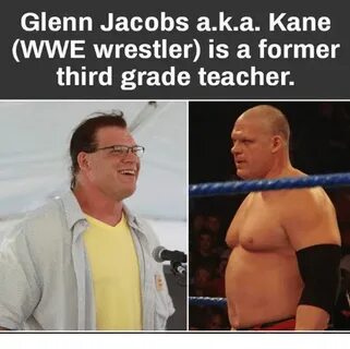 Glenn Jacobs Aka Kane WWE Wrestler Is a Former Third Grade T