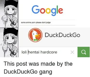 Google Some Anime Porn Please Dont Judge DuckDuckGo Loli Hen