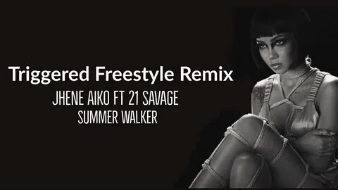 Jhene Aiko - Triggered (Freestyle) Remix (Lyrics) Ft 21 Sava