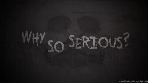 ORAKLEH THE JOKER/ WHY SO SERIOUS? WALLPAPER By Orakleh On D