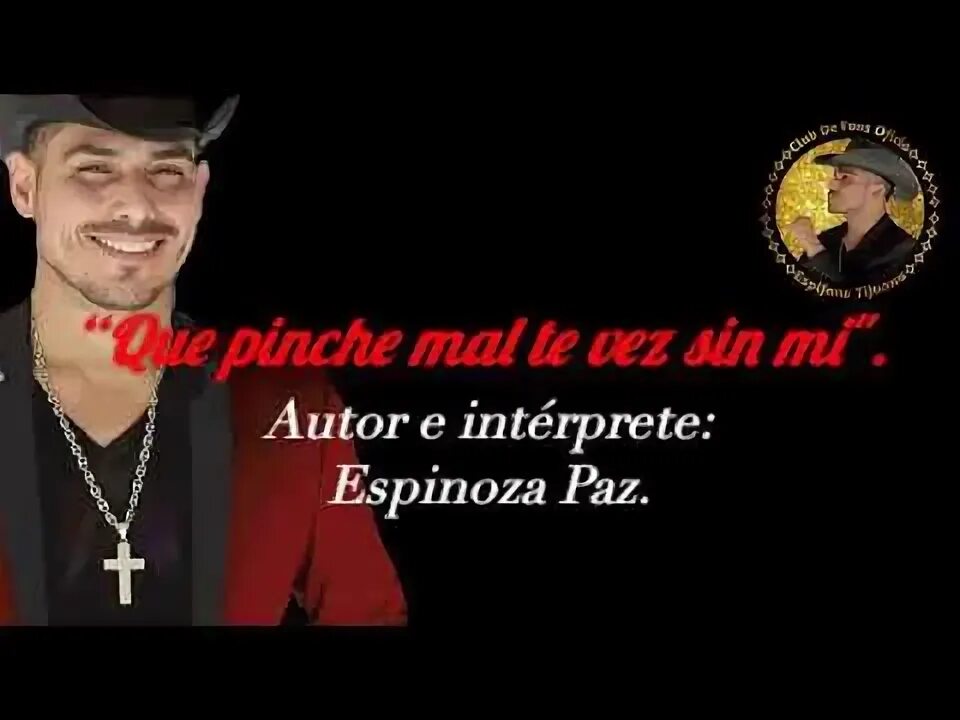 Espinoza Paz - Que pinche mál te vez sin mi - YouTube Music