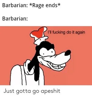 Barbarian *Rage Ends* Barbarian I'll Fucking Do It Again Jus