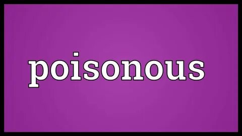 Poisonous Meaning - YouTube