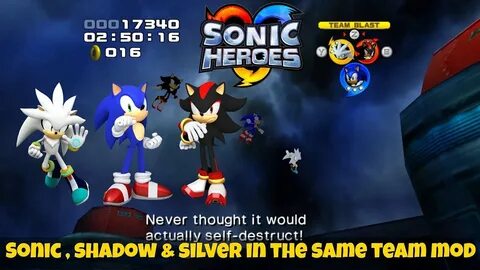 Sonic Heroes Sonic, Shadow and Silver in the same team mod 1