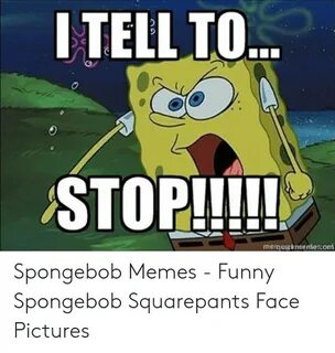 ITELL TO STOP!!!! Merquikmentercom Spongebob Memes - Funny S