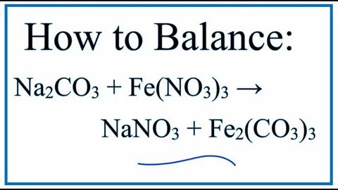 How to Balance Na2CO3 + Fe(NO3)3 =NaNO3 + Fe2(CO3)3 - YouTub