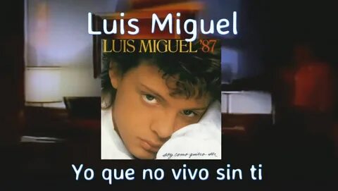 Luis miguel - yo que no vivo sin ti (oficial HD con letra by