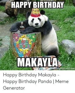 🅱 25+ Best Memes About Happy Birthday Makayla Happy Birthday