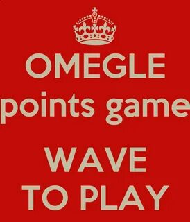 OMEGLE points game WAVE TO PLAY Poster dick Keep Calm-o-Mati