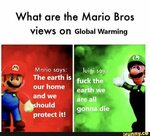 What are the Mario Bros views on GIobalWarming our home and 