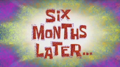Six Months Later SpongeBob Time Card - YouTube