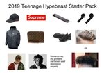 2019 Teenage Hypebeast Starter Pack - Imgur