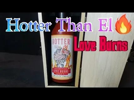 Hotter Than El Love Burns Hot Sauce Review - YouTube