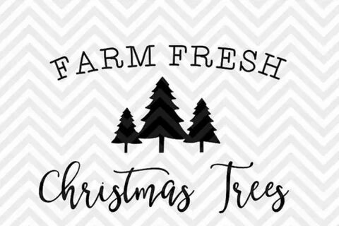 Farm Fresh Christmas Trees Holidays Farmhouse SVG and DXF Cu