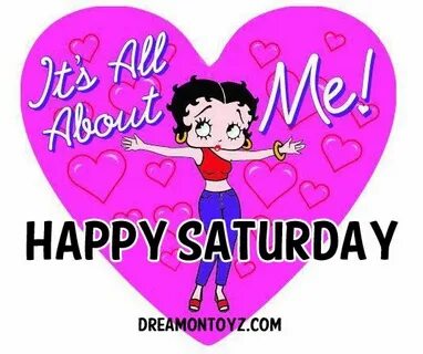 HAPPY SATURDAY -Betty Boop Graphics & Greetings: http://bett