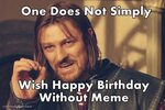 Over 45 Hilarious Happy Birthday Meme That Will Make Your Lo