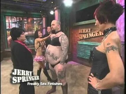 Freaky Sex Fetishes (The Jerry Springer Show) - YouTube