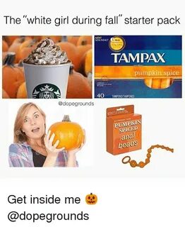 The White Girl During Fall Starter Pack OLNEAU TAMPAX Pumpki
