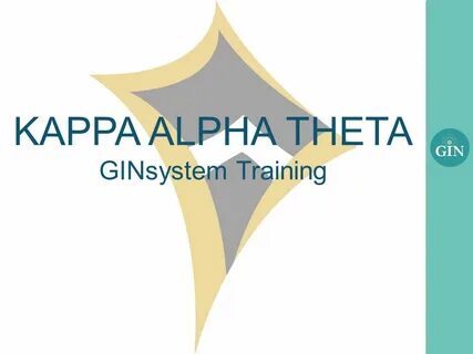 KAPPA ALPHA THETA GINsystem Training. What is the GINsystem?