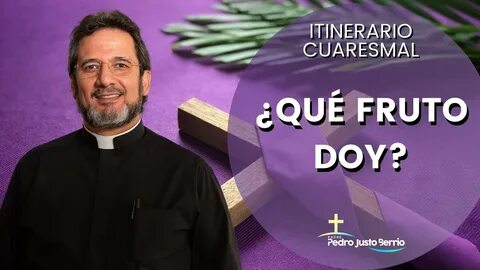 19 - *Qué fruto doy? - Padre Pedro Justo Berrío - YouTube