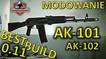 Modowanie AK-101 / AK-102 - Lowest Recoil - Best Build 0.11 