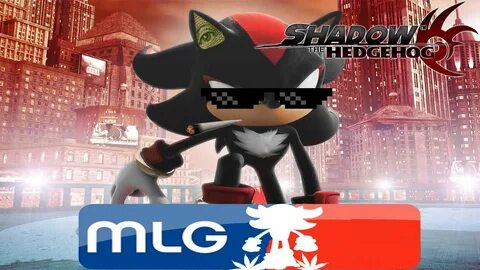 MLG Shadow The Hedgehog - YouTube