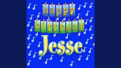 Happy Birthday Jesse (Personalized) - YouTube