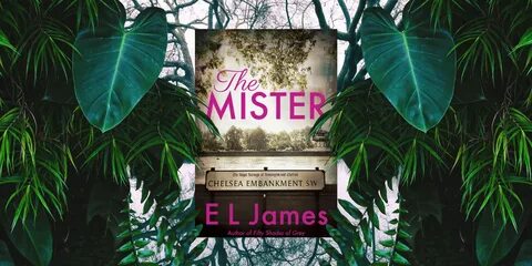 Read EL James New Book The Mister - Fifty Shades Author New 