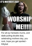 ITS MOTHER'S DAY WORSHIP MEIIII Quickmemecom for All Our Fan