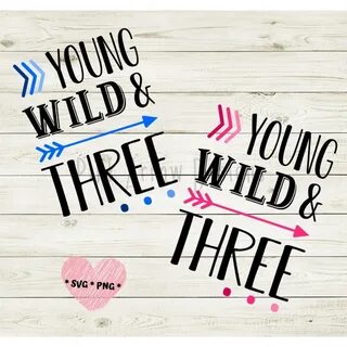 Young Wild & Three Svg Young Wild and 3 Svg Png Cut Files Et