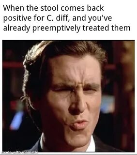 When the stool comes back positive for C diff meme - AhSeeit