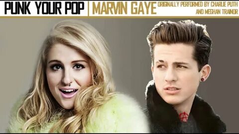 Charlie Puth - Marvin Gaye (Ft Meghan Trainor) Punk Goes Pop