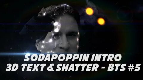 Sodapoppin Intro: 3D Text and Shatter Effects - Behind The S