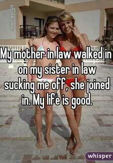 My mother in law walked in on my sister in law sucking me of