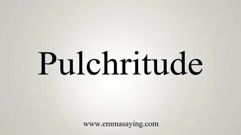 How To Say Pulchritude - YouTube