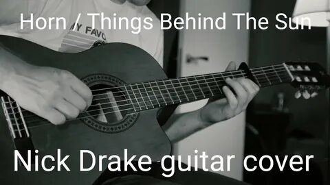 Horn / Things Behind The Sun - Nick Drake guitar cover - You
